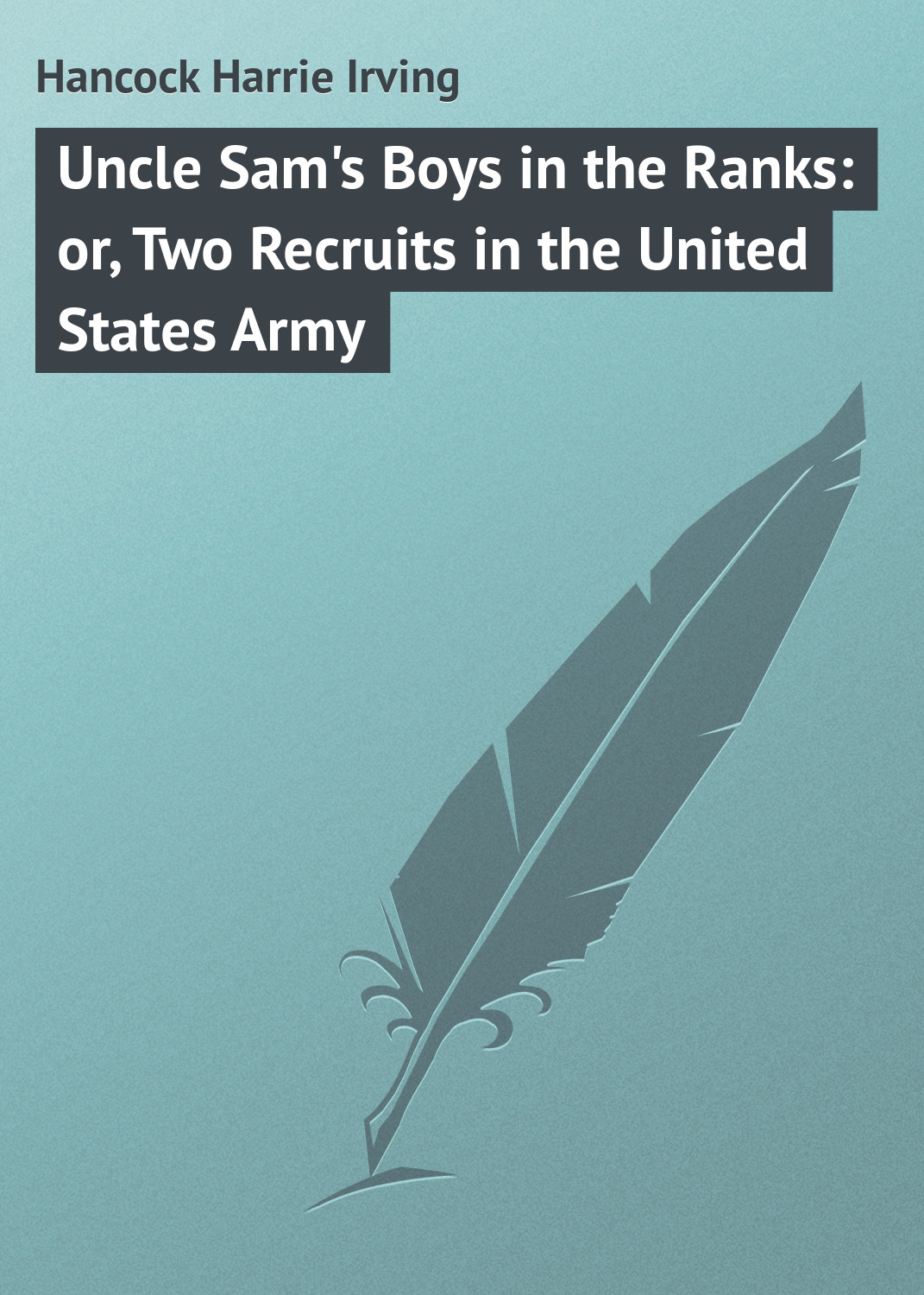 Uncle Sam\'s Boys in the Ranks: or, Two Recruits in the United States Army