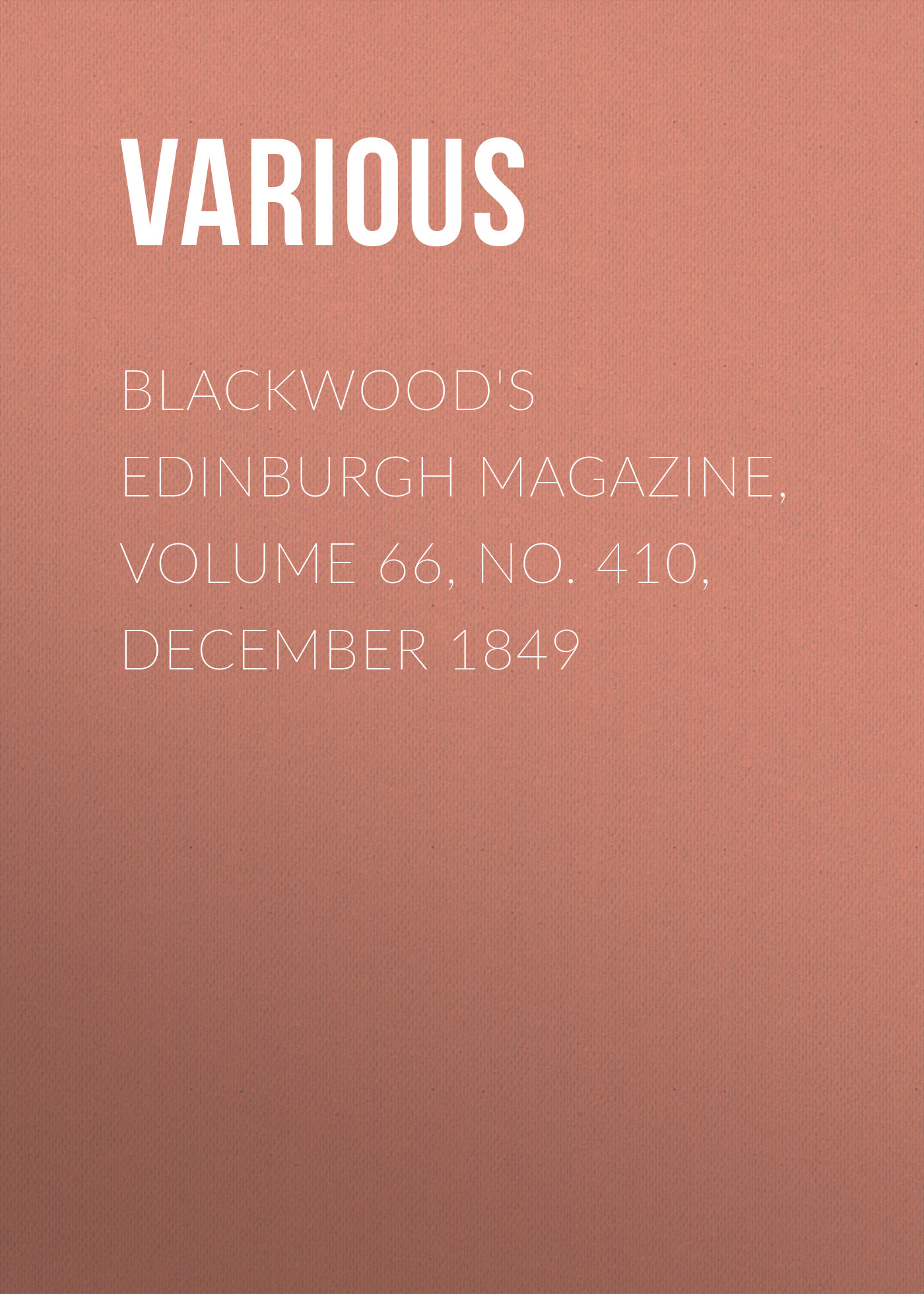 Blackwood\'s Edinburgh Magazine, Volume 66, No. 410, December 1849