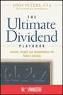 The Ultimate Dividend Playbook. Income, Insight and Independence for Today\'s Investor