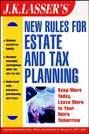 J.K. Lasser\'s New Rules for Estate and Tax Planning