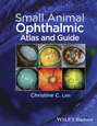 Small Animal Ophthalmic Atlas and Guide