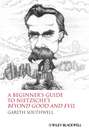 A Beginner\'s Guide to Nietzsche\'s Beyond Good and Evil