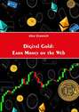 Digital Gold: Earn Money on the Web