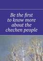 Be the first to know more about the chechen people