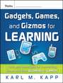 Gadgets, Games and Gizmos for Learning