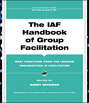 The IAF Handbook of Group Facilitation