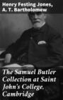 The Samuel Butler Collection at Saint John\'s College, Cambridge