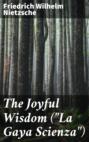 The Joyful Wisdom (\"La Gaya Scienza\")