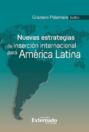 Nuevas estrategias de inserción internacional para América Latina