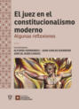 El juez en el constitucionalismo moderno