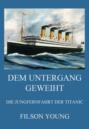 Dem Untergang geweiht - Die Jungfernfahrt der Titanic