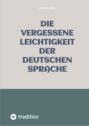 Die vergessene Leichtigkeit der deutschen Sprache