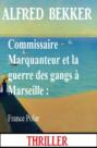 Commissaire Marquanteur et la guerre des gangs à Marseille : France Polar