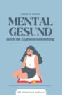 Mental gesund durch die Examensvorbereitung